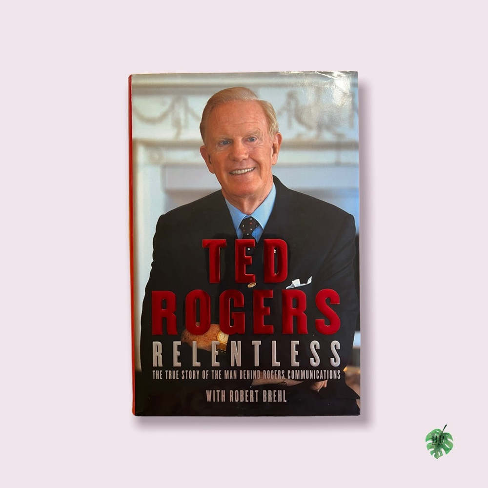 📚 Relentless by Ted Rogers and Robert Brehl